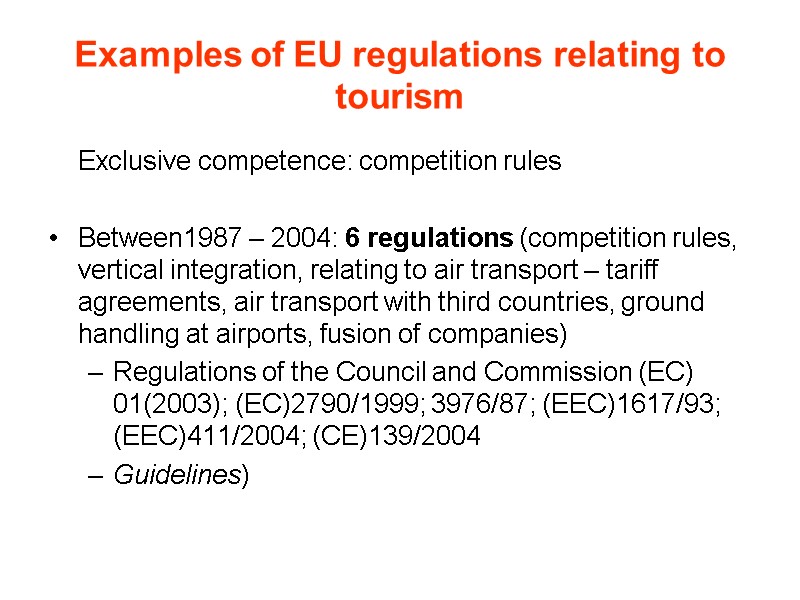 Examples of EU regulations relating to tourism  Exclusive competence: competition rules  Between1987